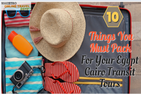 10 Things You Must Pack For Your Egypt Cairo Transit Tours